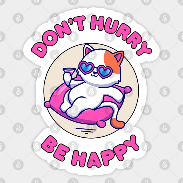 Don't hurry be happy - cute and funny cat pun for pet lovers Sticker by punderful_day